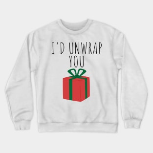 I'd Unwrap You. Christmas Humor. Rude, Offensive, Inappropriate Christmas Design In Black Crewneck Sweatshirt